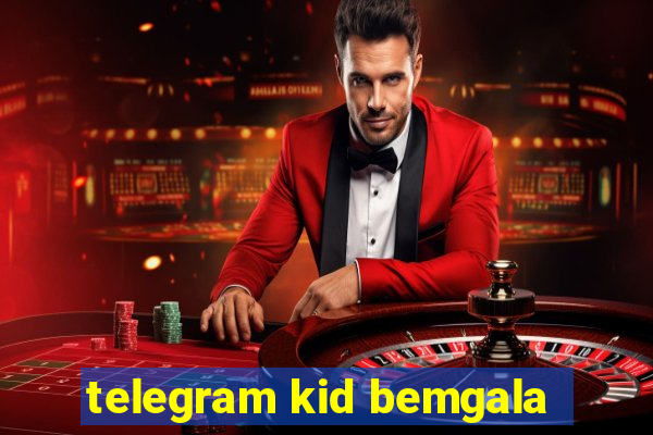 telegram kid bemgala